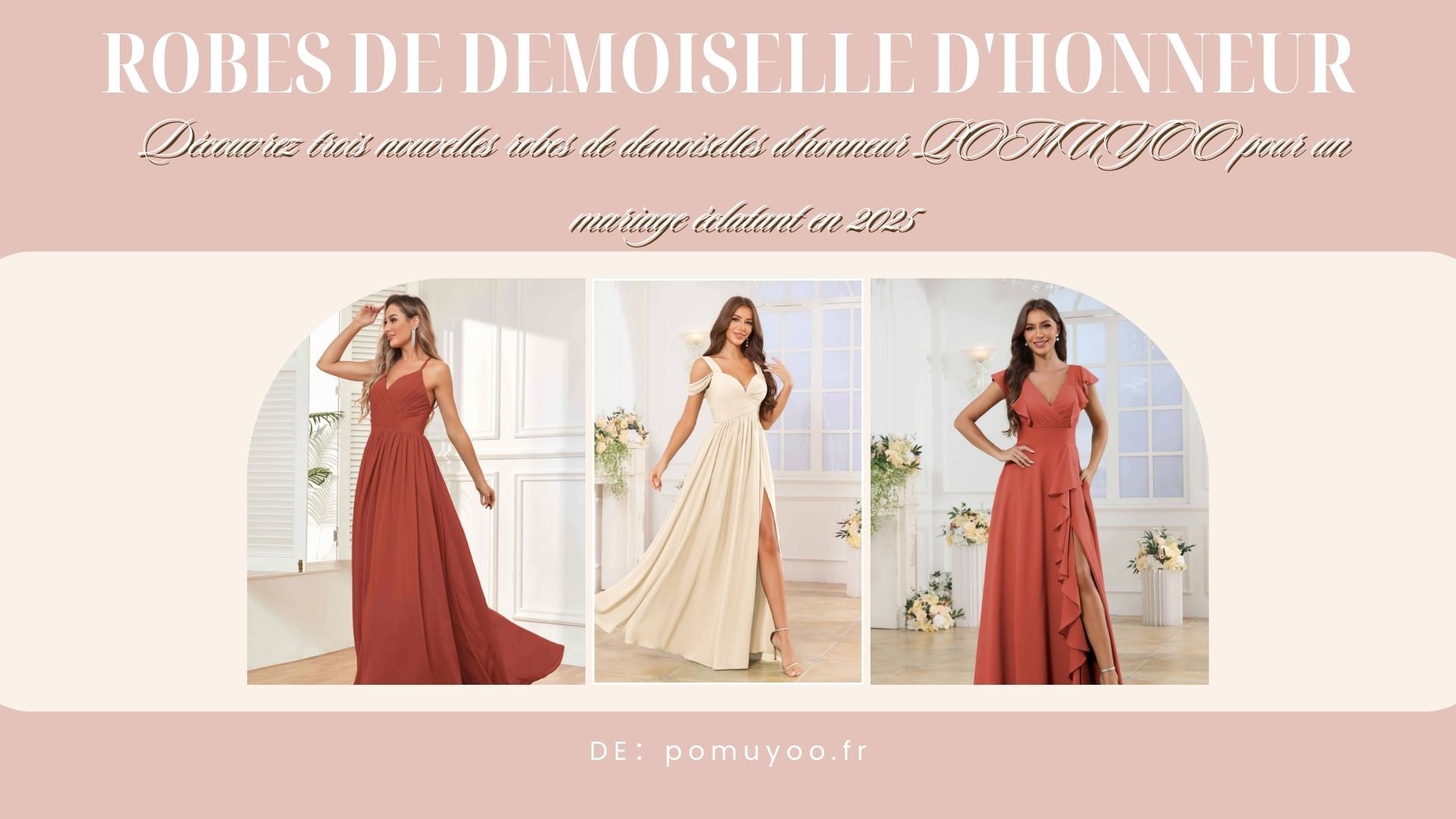 Découvrez trois nouvelles robes de demoiselles d’honneur POMUYOO pour un mariage éclatant en 2025