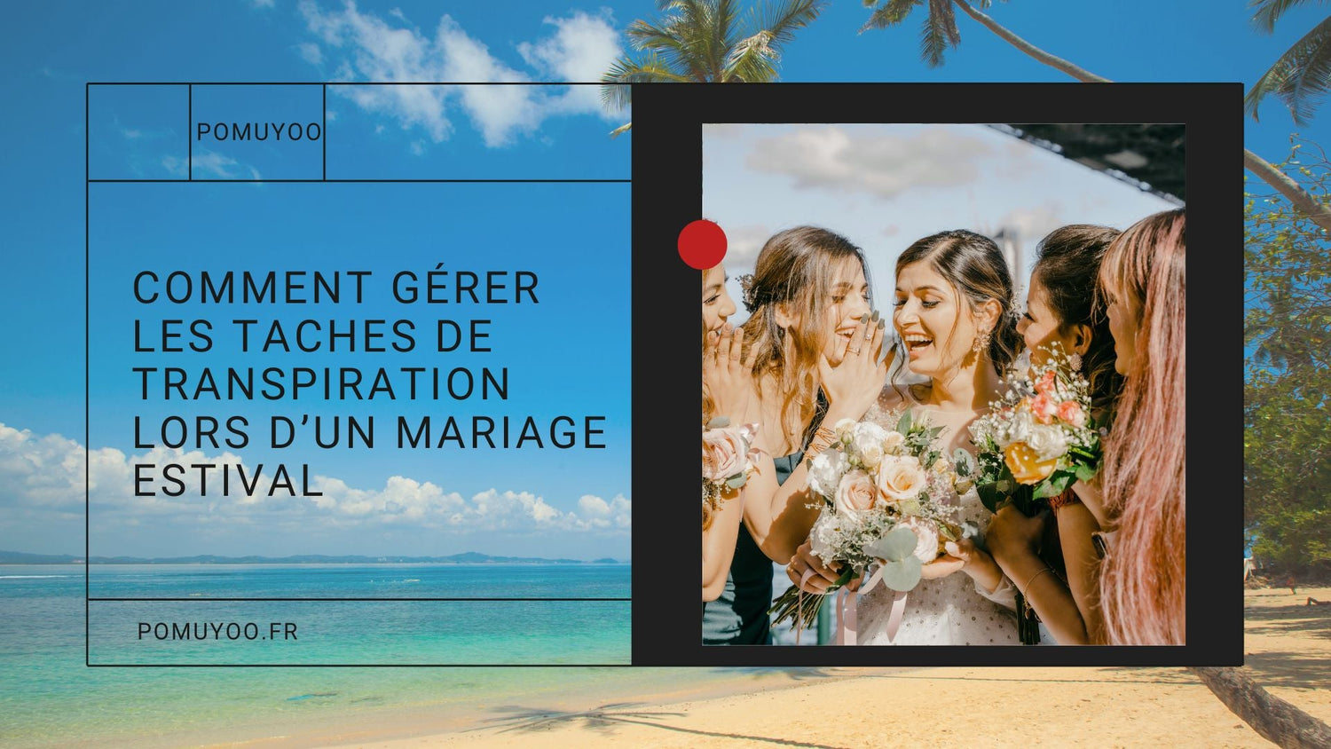 Comment gérer les taches de transpiration lors d’un mariage estival